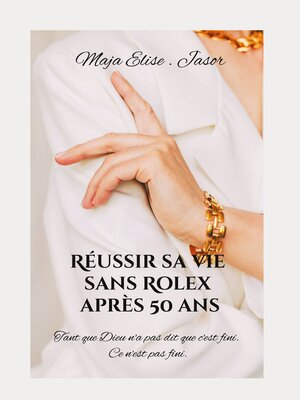 cover image of Réussir sa vie sans Rolex après 50 ans